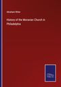Abraham Ritter: History of the Moravian Church in Philadelphia, Buch