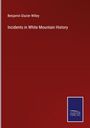 Benjamin Glazier Willey: Incidents in White Mountain History, Buch