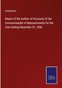 Anonymous: Report of the Auditor of Accounts of the Commonwealth of Massachusetts for the Year Ending December 31, 1856, Buch