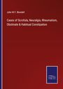 John W. F. Blundell: Cases of Scrofula, Neuralgia, Rheumatism, Obstinate & Habitual Constipation, Buch