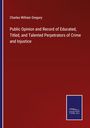 Charles William Gregory: Public Opinion and Record of Educated, Titled, and Talented Perpetrators of Crime and Injustice, Buch