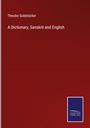 Theodor Goldstücker: A Dictionary, Sanskrit and English, Buch