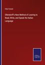 Felix Foresti: Ollendorff's New Method of Leaning to Read, Write, and Speak the Italian Language, Buch