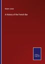 Robert Jones: A History of the French Bar, Buch