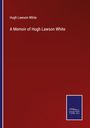 Hugh Lawson White: A Memoir of Hugh Lawson White, Buch