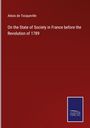Alexis De Tocqueville: On the State of Society in France before the Revolution of 1789, Buch