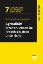 "7 wichtige Punkte für einen erfolgreichen Start ins Thema. Agonalität: Streiten lernen im Fremdsprachenunterricht."
