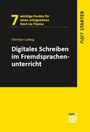 "7 wichtige Punkte für einen erfolgreichen Start ins Thema. Christian Ludwig. Digitales Schreiben im Fremdsprachenunterricht."