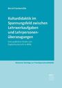 Titel: Kulturdidaktik im Spannungsfeld zwischen Lehrwerkaufgaben und Lehrpersonenüberzeugungen. Autor: Bernd Frankemölle.