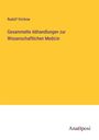 Rudolf Virchow: Gesammelte Abhandlungen zur Wissenschaftlichen Medicin, Buch