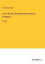 Anton Steichele: Archiv für die Geschichte des Bisthums Augsburg, Buch