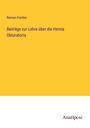 Roman Fischer: Beiträge zur Lehre über die Hernia Obturatoria, Buch