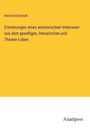 Heinrich Schmidt: Erinnerungen eines weimarischen Veteranen aus dem geselligen, literarischen und Theater-Leben, Buch