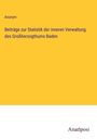 Anonym: Beiträge zur Statistik der inneren Verwaltung des Großherzogthums Baden, Buch