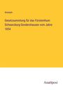 Anonym: Gesetzsammlung für das Fürstenthum Schwarzburg-Sondershausen vom Jahre 1854, Buch