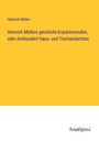 Heinrich Müller: Heinrich Müllers geistliche Erquickstunden, oder dreihundert Haus- und Tischandachten, Buch