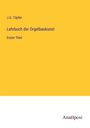 J. G. Töpfer: Lehrbuch der Orgelbaukunst, Buch
