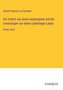 Gotthilf Heinrich Von Schubert: Der Erwerb aus einem vergangenen und die Erwartungen von einem zukünftigen Leben, Buch