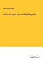 Adolf Holtzmann: Untersuchungen über das Nibelungenlied, Buch