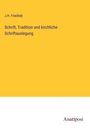 J. H. Friedlieb: Schrift, Tradition und kirchliche Schriftauslegung, Buch