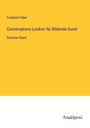 Friedrich Faber: Conversations-Lexikon für Bildende Kunst, Buch