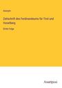 Anonym: Zeitschrift des Ferdinandeums für Tirol und Vorarlberg, Buch