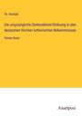 Th. Kliefoth: Die ursprüngliche Gottesdienst-Ordnung in den deutschen Kirchen lutherischen Bekenntnisses, Buch