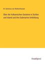 W. Sartorius von Waltershausen: Über die Vulkanischen Gesteine in Sicilien und Island und ihre Submarine Umbildung, Buch