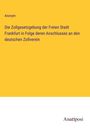 Anonym: Die Zollgesetzgebung der Freien Stadt Frankfurt in Folge deren Anschlusses an den deutschen Zollverein, Buch
