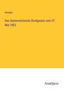 Anonym: Das Oesterreichische Strafgesetz vom 27. Mai 1852, Buch