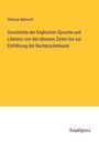 Ottomar Behnsch: Geschichte der Englischen Sprache und Literatur von den ältesten Zeiten bis zur Einführung der Buchdruckerkunst, Buch