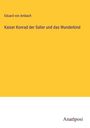 Eduard Von Ambach: Kaiser Konrad der Salier und das Wunderkind, Buch