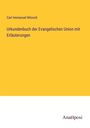 Carl Immanuel Nitzsch: Urkundenbuch der Evangelischen Union mit Erläuterungen, Buch