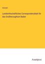 Anonym: Landwirthschaftliches Correspondenzblatt für das Großherzogthum Baden, Buch