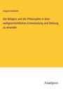 August Gladisch: Die Religion und die Philosophie in ihrer weltgeschichtlichen Entwickelung und Stellung zu einander, Buch