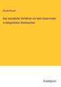 Eduard Brauer: Das mündliche Verfahren vor dem Unterrichter in bürgerlichen Streitsachen, Buch