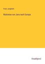 Franz Junghuhn: Rückreise von Java nach Europa, Buch