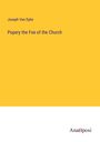 Joseph van Dyke: Popery the Foe of the Church, Buch