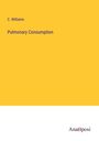 C. Williams: Pulmonary Consumption, Buch