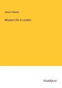 James Hillocks: Mission Life in London, Buch