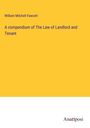 William Mitchell Fawcett: A compendium of The Law of Landlord and Tenant, Buch