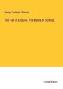 George Tomkyns Chesney: The Fall of England. The Battle of Dorking, Buch