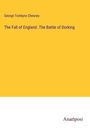 George Tomkyns Chesney: The Fall of England. The Battle of Dorking, Buch