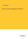 J. F. Richmond: New York and its Institutions 1609-1871, Buch