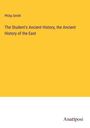 Philip Smith: The Student's Ancient History, the Ancient History of the East, Buch