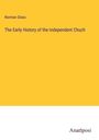 Norman Glass: The Early History of the Independent Chuch, Buch