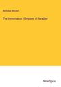 Nicholas Mitchell: The Immortals or Glimpses of Paradise, Buch