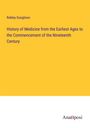Robley Dunglison: History of Medicine from the Earliest Ages to the Commencement of the Nineteenth Century, Buch