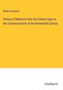 Robley Dunglison: History of Medicine from the Earliest Ages to the Commencement of the Nineteenth Century, Buch