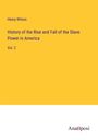 Henry Wilson: History of the Rise and Fall of the Slave Power in America, Buch